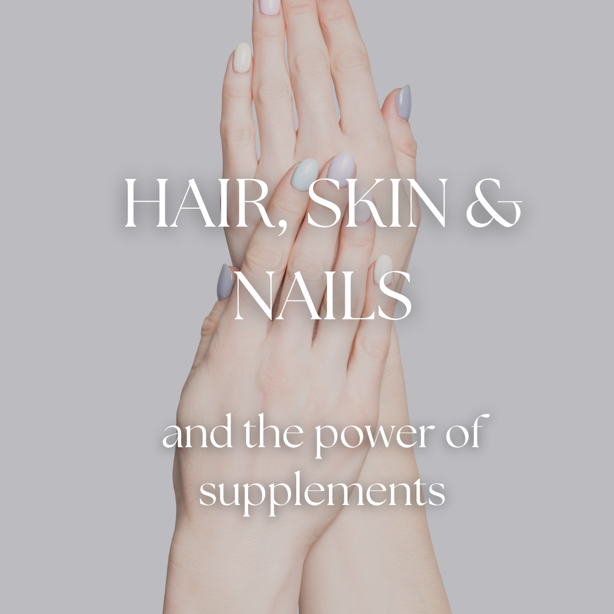 Enhancing Hair, Skin, and Nails: The Power of Supplements