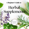 A Beginner's Guide to Herbal Supplements