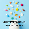 What is a multivitamin? How can Multivitamins help?