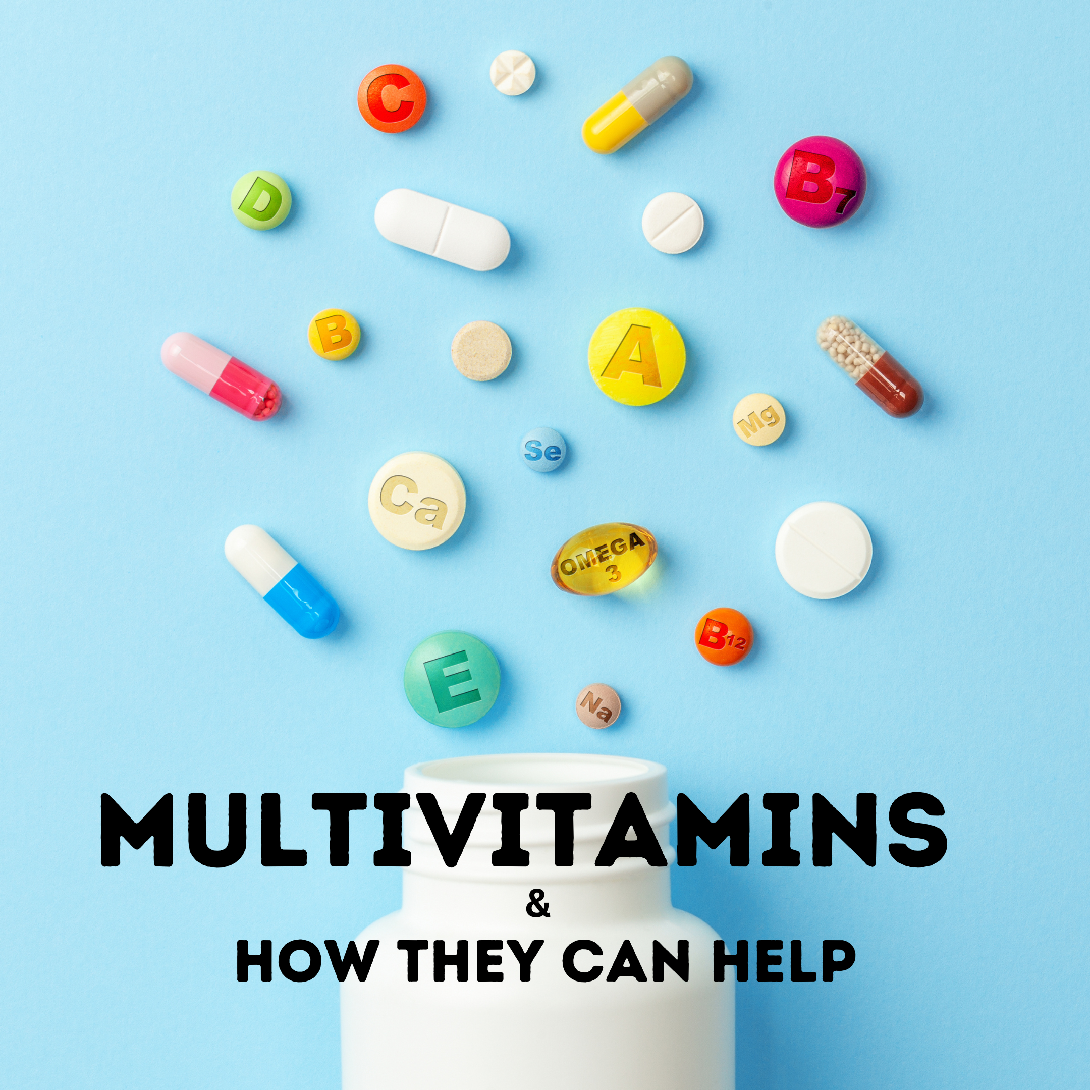 Daily Multivitamins and How They Help!