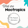 What are Nootropics? What can they do for you?