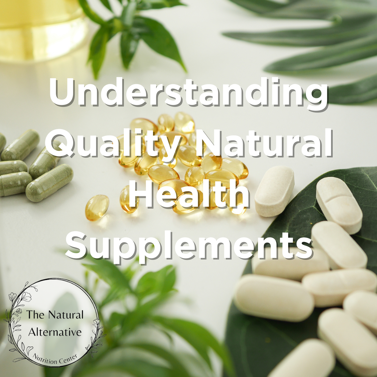 Understanding Quality Natural Health Supplements