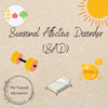 Seasonal Affective Disorder (SAD)